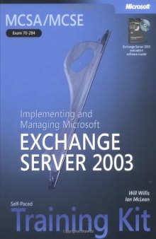 MCSA/MCSE Self-Paced Training Kit (Exam 70-284): Implementing and Managing Microsoft Exchange Server 2003