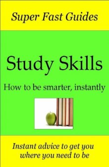 Super Fast Guides, Study Skills: How to be smarter, instantly 