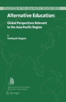 Alternative Education: Global Perspectives Relevant to the Asia-Pacific Region (Education in the Asia-Pacific Region: Issues, Concerns and Prospects)