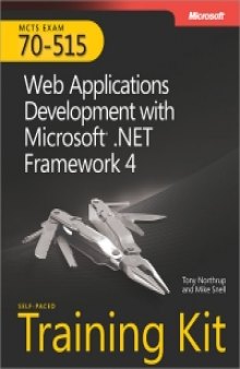 Exam 70-515: Web Applications Development with Microsoft .NET Framework 4: MCTS Self-Paced Training Kit