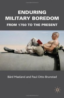 Enduring Military Boredom: From 1750 to the Present