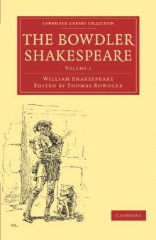 The Bowdler Shakespeare, Volume 1: In Six Volumes; In which Nothing Is Added to the Original Text; but those Words and Expressions Are Omitted which Cannot with Propriety Be Read Aloud in a Family