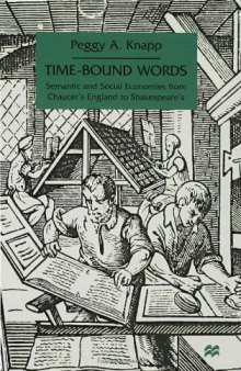 Time-bound words: semantic and social economies from Chaucer's England to Shakespeare's