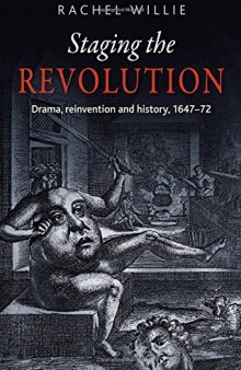 Staging the Revolution: Drama, reinvention and history, 1647-72