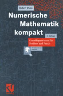 Numerische Mathematik kompakt: Grundlagenwissen für Studium und Praxis