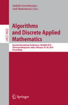 Algorithms and Discrete Applied Mathematics: Second International Conference, CALDAM 2016, Thiruvananthapuram, India, February 18-20, 2016, Proceedings