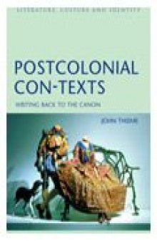 Postcolonial Con-Texts: Writing Back to the Canon (Literature Culture And Identity)