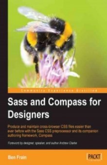 Sass and Compass for Designers: Produce and maintain cross-browser CSS files easier than ever before with the Sass CSS preprocessor and its companion authoring framework, Compass