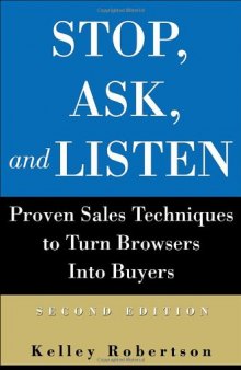 Stop, Ask, and Listen: Proven Sales Techniques to Turn Browsers Into Buyers