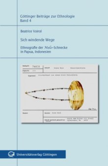 Sich windende Wege: Ethnografie der Melo-Schnecke in Papua, Indonesien (Göttinger Beiträge zur Ethnologie, Band 4)  