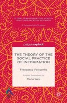 The Theory of the Social Practice of Information: Francesco Fattorello With the Contribution of Giuseppe Ragnetti