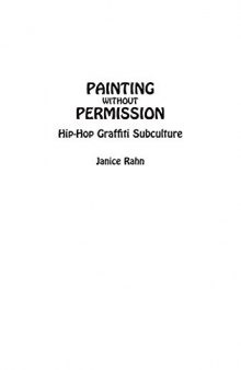 Painting without Permission: Hip-hop Graffiti Subculture