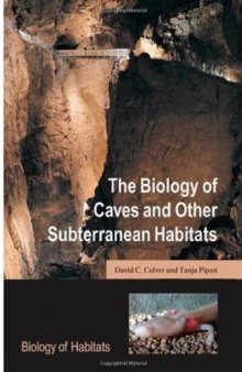 The Biology of Caves and Other Subterranean Habitats (Biology of Habitats)