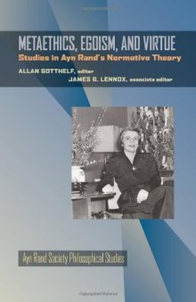 Metaethics, Egoism, and Virtue: Studies in Ayn Rand’s Normative Theory