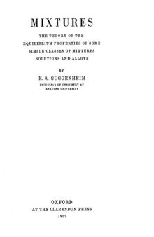 Mixtures; the theory of the equilibrium properties of some simple classes of mixtures, solutions and alloys