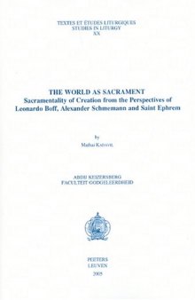 The World as Sacrament: Sacramentality of Creation from the Perspectives of Leonardo Boff, Alexander Schmemann and Saint Ephrem (Textes et Etudes Liturgiques)