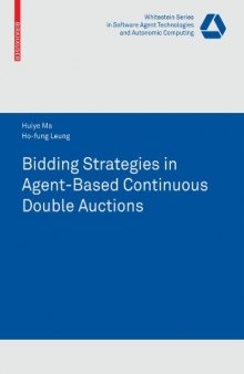 Bidding Strategies in Agent-Based Continuous Double Auctions (Whitestein Series in Software Agent Technologies and Autonomic Computing)
