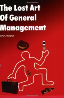 The Lost Art of General Management