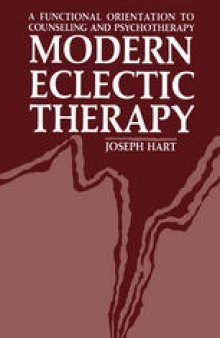 Modern Eclectic Therapy: A Functional Orientation to Counseling and Psychotherapy: Including a Twelve-Month Manual for Therapists