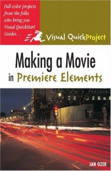 Making a Movie in Premiere Elements: Visual QuickProject Guide