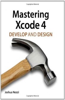 Mastering Xcode 4 Develop and Design