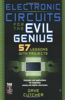 Electronic Circuits for the Evil Genius: 57 Lessons with Projects