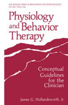 Physiology and Behavior Therapy: Conceptual Guidelines for the Clinician