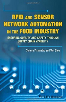 RFID & sensor network automation in the food industry : ensuring quality and safety through supply chain visibility