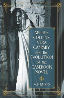 Wilkie Collins, Vera Caspary and the Evolution of the Casebook Novel  