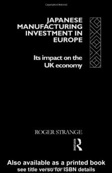 Japanese Manufacturing Investment in Europe: Its Impact on the UK Economy 