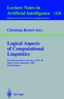 Logical Aspects of Computational Linguistics: First International Conference, LACL '96 Nancy, France, September 23–25, 1996 Selected Papers