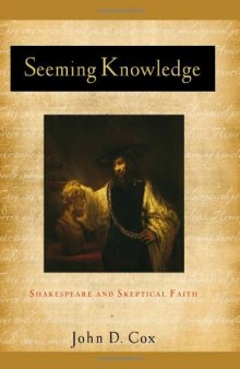 Seeming Knowledge: Shakespeare and Skeptical Faith (Studies in Christianity and Literature)