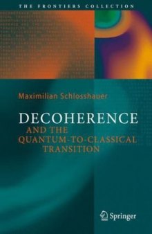 Decoherence and the Quantum-To-Classical Transition (The Frontiers Collection)