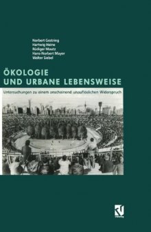 Ökologie und Urbane Lebensweise: Untersuchungen zu einem anscheinend unauflöslichen Widerspruch