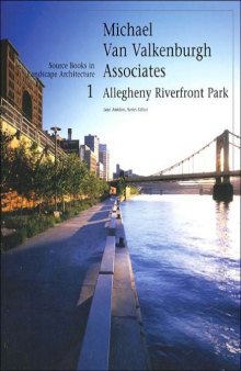Michael Van Valkenburgh Allegheny Riverfront Park: Source Books in Landscape Architecture