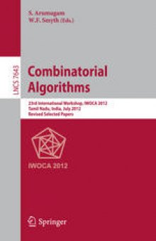 Combinatorial Algorithms: 23rd International Workshop, IWOCA 2012, Tamil Nadu, India, July 19-21, 2012, Revised Selected Papers