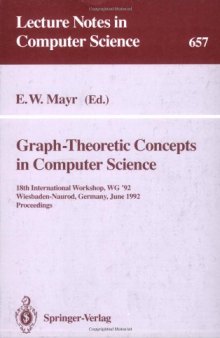 Graph-Theoretic Concepts in Computer Science: 18th International Workshop, WG '92 Wiesbaden-Naurod, Germany, June 18–20, 1992 Proceedings