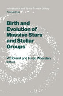 Birth and Evolution of Massive Stars and Stellar Groups: Proceedings of a Symposium held in Dwingeloo, The Netherlands, 24–26 September 1984