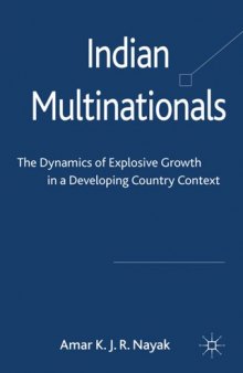 Indian Multinationals: The Dynamics of Explosive Growth in a Developing Country Context  