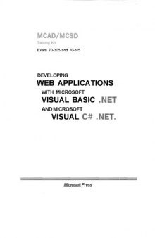 Разработка Web-приложений на Microsoft Visual Basic.Net и Microsoft Visual C#.Net. = Developing Web applications with Microsoft Visual Basic .NET and Microsoft Visual C# .NET.: Учеб. курс MCAD/MCSD (экзамены 70-305 и 70-315)