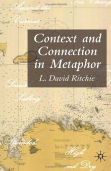 Context and Connection in Metaphor: How Simple Ideas Shape Human Experience