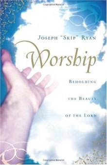 Worship: Beholding the Beauty of the Lord