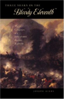 Three Years in the Bloody Eleventh: The Campaigns of a Pennsylvania Reserves Regiment (Keystone Books)