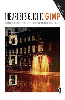 The Artist's Guide to GIMP: Creative Techniques for Photographers, Artists, and Designers