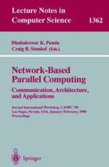 Network-Based Parallel Computing Communication, Architecture, and Applications: Second International Workshop, CANPC '98 Las Vegas, Nevada, USA, January 31–February 1, 1998 Proceedings