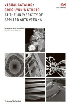 Visual catalog : Greg Lynn's studio : at the University of Applied Arts Vienna