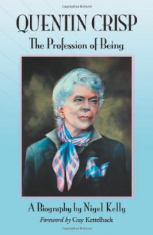 Quentin Crisp: The Profession of Being. A Biography    