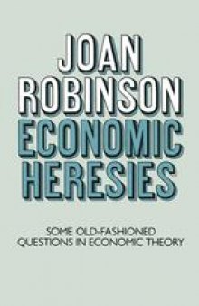 Economic Heresies Some Old-Fashioned Questions in Economic Theory