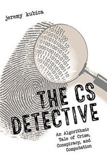 The CS Detective: An Algorithmic Tale of Crime, Conspiracy and Computation