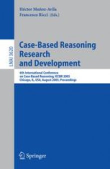 Case-Based Reasoning Research and Development: 6th International Conference on Case-Based Reasoning, ICCBR 2005, Chicago, IL, USA, August 23-26, 2005. Proceedings